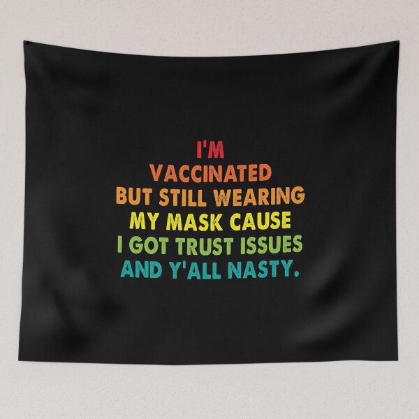 Item preview, I’m vaccinated but still wearing my mask cause i got trust issues designed and sold by polonisisi41.