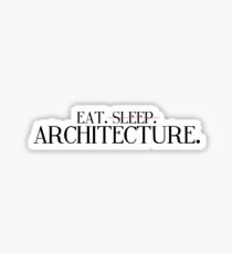 Eat, Sleep, Architecture 2 Sticker