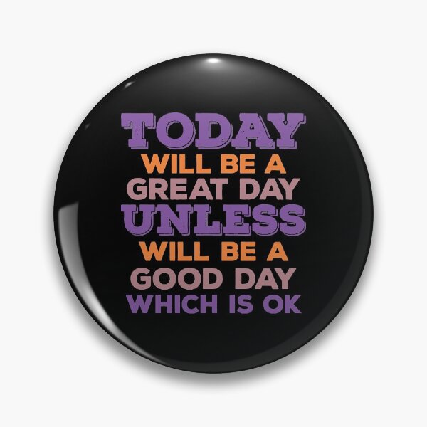 Item preview, Today Will Be A Great Day Unless Will Be A Good Day Which Is Ok  designed and sold by kinHartleigh.