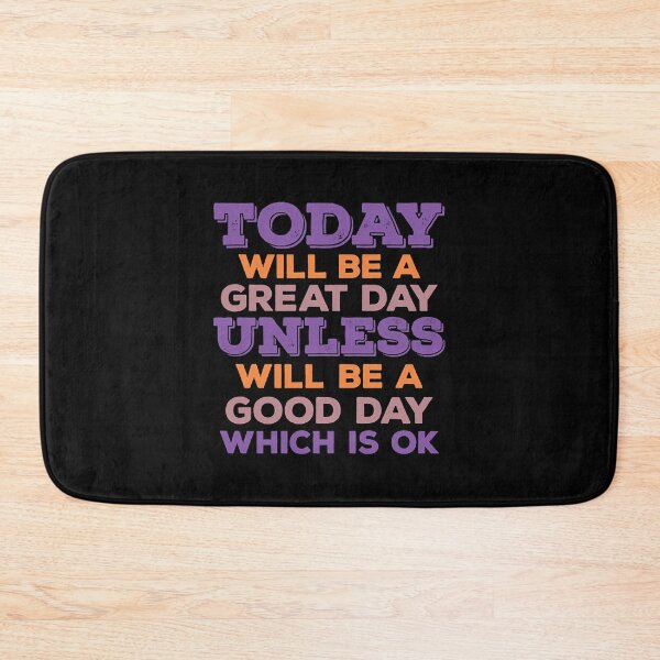 Item preview, Today Will Be A Great Day Unless Will Be A Good Day Which Is Ok  designed and sold by kinHartleigh.
