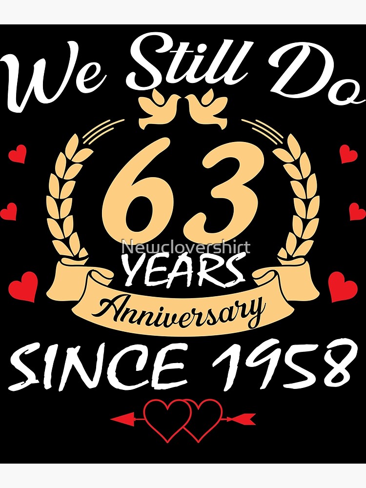 happy-63th-wedding-anniversary-we-still-do-63-year-since-1958-poster