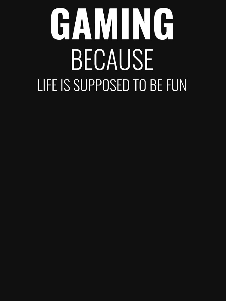 Thumbnail 7 of 7, Essential T-Shirt, Gaming Because Life Should Be Fun designed and sold by NOSCOPE360.