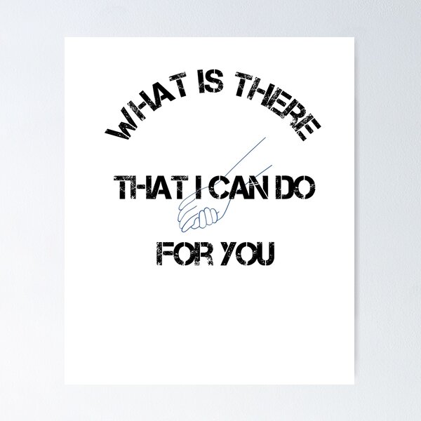 Item preview, What is there that i can do for you designed and sold by jeongstore.