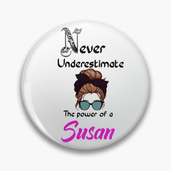 Item preview, Never underestimate the power of a Susan    designed and sold by Designs Of all kinds.