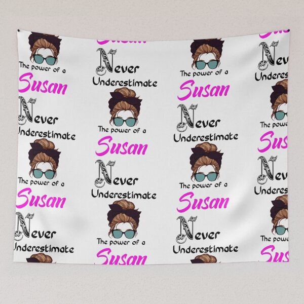 Item preview, Never underestimate the power of a Susan    designed and sold by Designs Of all kinds.