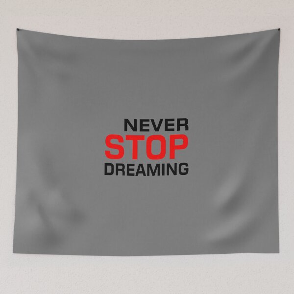Item preview, NEVER STOP DREAMING designed and sold by WICKEDSCRUTINY.