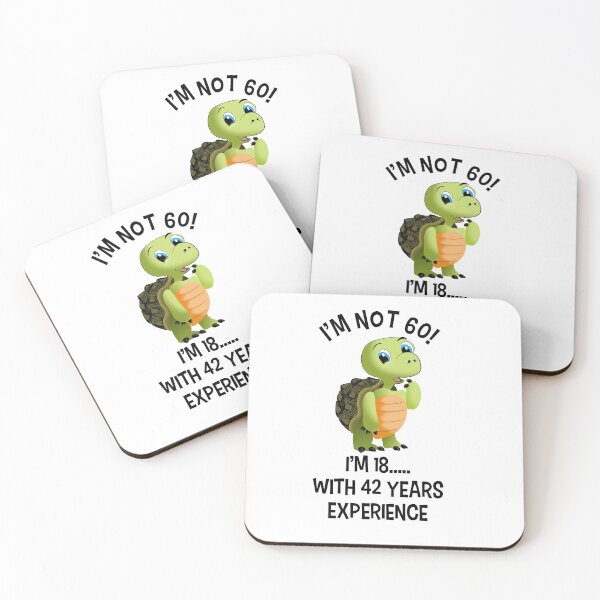 Item preview, I'm not 60 I'm 18 with 42 years experience designed and sold by Louise Bastard.