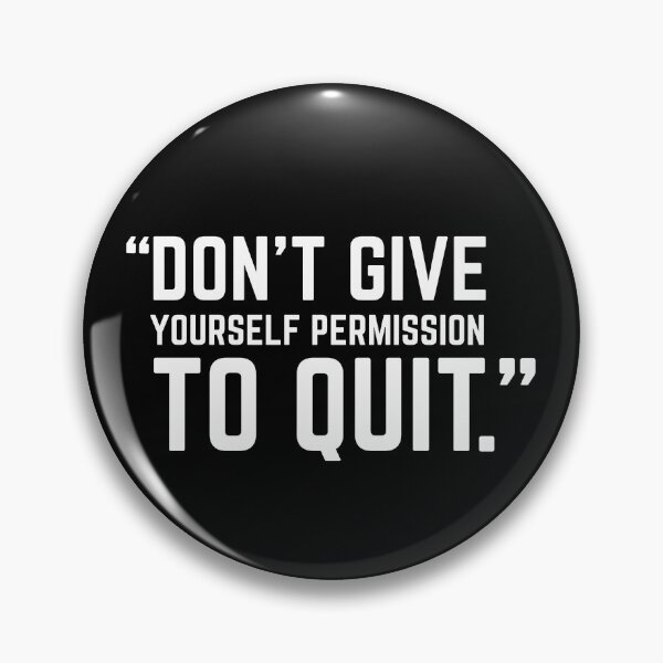 Item preview, DON'T GIVE YOURSELF PERMISSION TO QUIT designed and sold by KingsManKind.