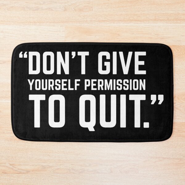 Item preview, DON'T GIVE YOURSELF PERMISSION TO QUIT designed and sold by KingsManKind.