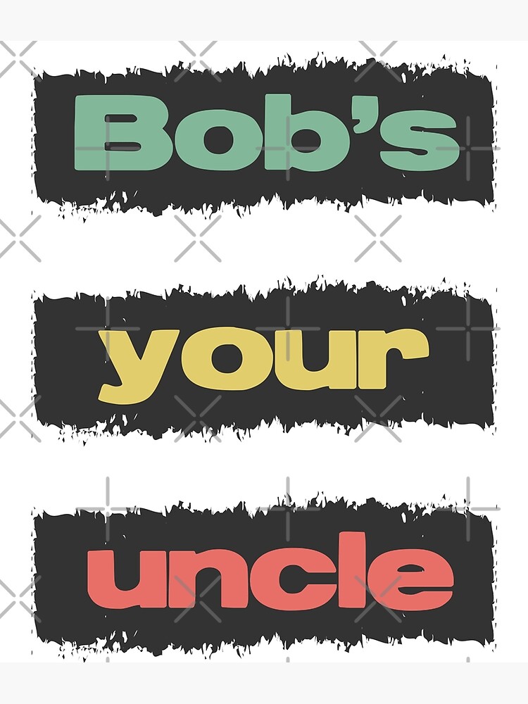 "Bobs Your Uncle British Slang Retro Vintage Style Saying" Poster by