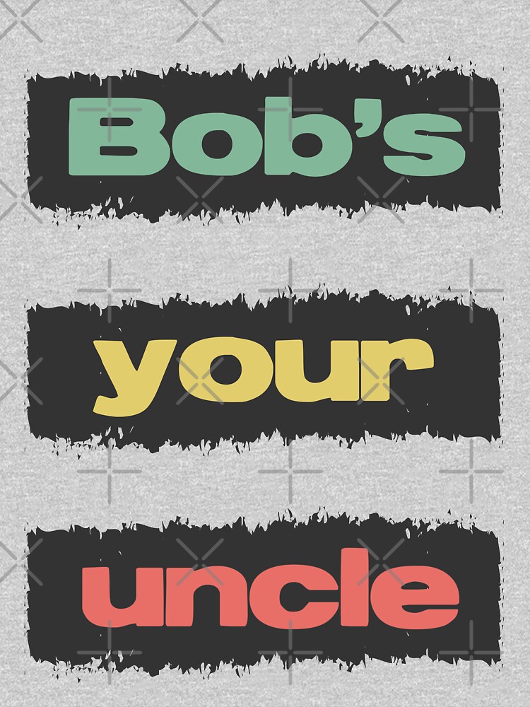 Bobs Your Uncle British Slang Retro Vintage Style Saying by Naumovski