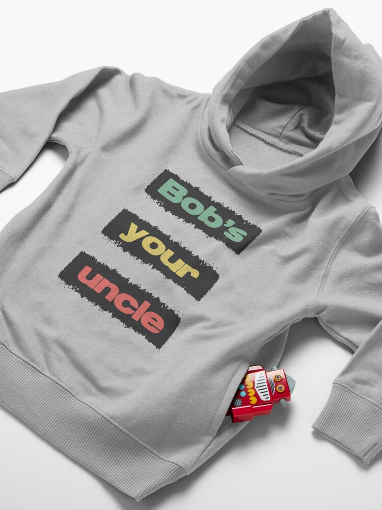 Alternate view of Bobs Your Uncle British Slang Retro Vintage Style Saying Toddler Pullover Hoodie