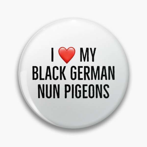 Item preview, I love my black german nun pigeons designed and sold by Yviemakes.