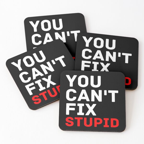 Item preview, you can't fix stupid designed and sold by InsaneCorner.