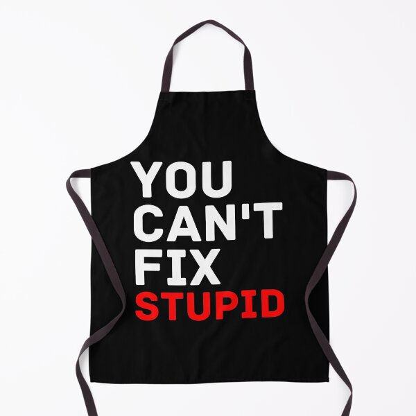 Item preview, you can't fix stupid designed and sold by InsaneCorner.