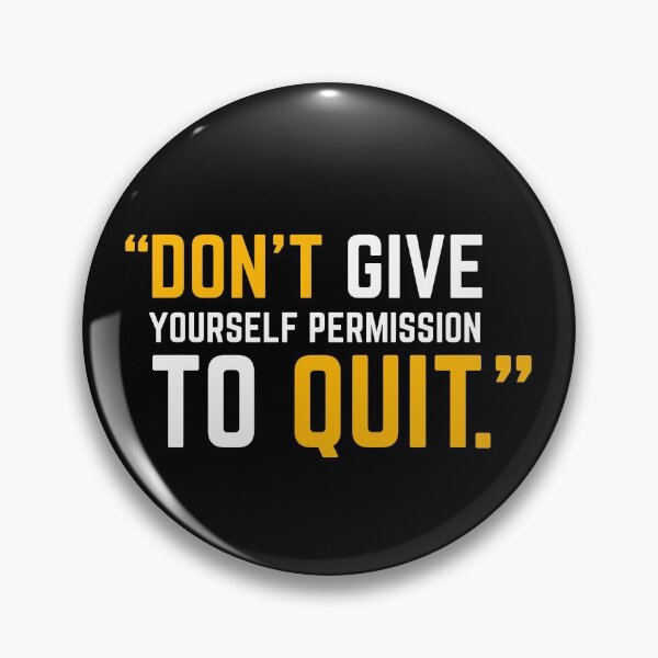 Item preview, DON'T GIVE YOURSELF PERMISSION TO QUIT yellow designed and sold by KingsManKind.