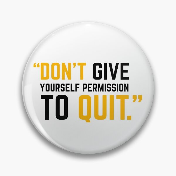 Item preview, DON'T GIVE YOURSELF PERMISSION TO QUIT yellow 2 designed and sold by KingsManKind.