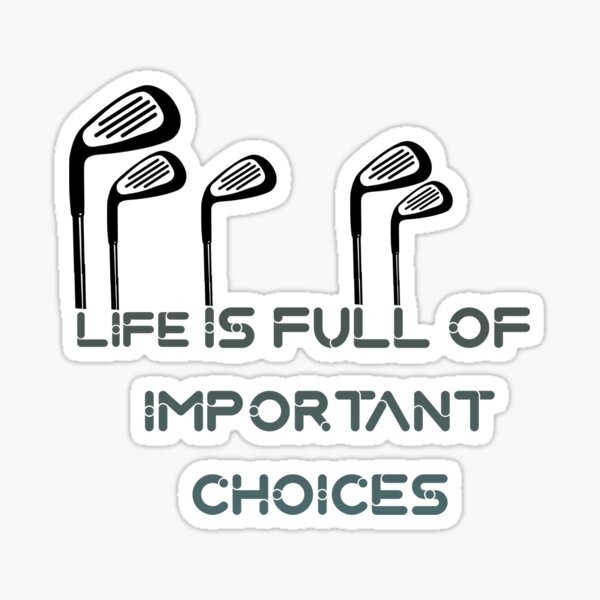 Funny Life is Full Of Important Choices Golf Gifts' Sticker