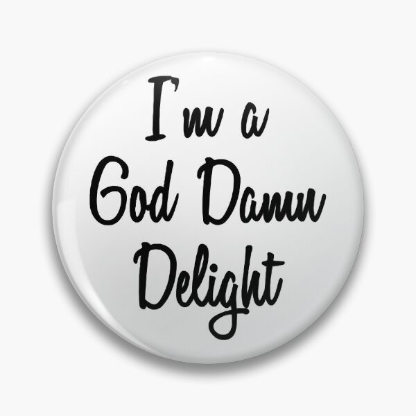Item preview, I&39;m A God Damn Delight  designed and sold by AllenVera12.