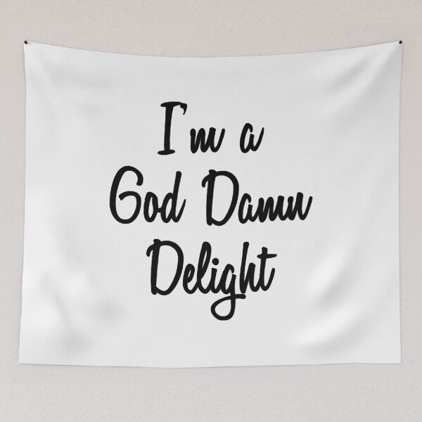 Item preview, I&39;m A God Damn Delight  designed and sold by AllenVera12.