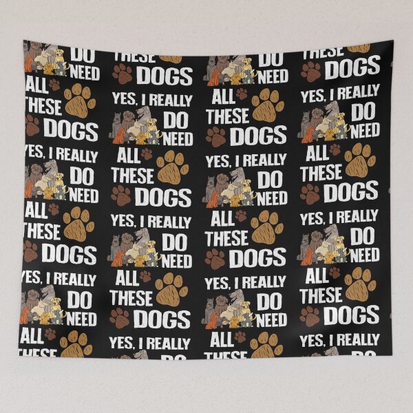 Item preview, Yes, I really Do Need all these dogs designed and sold by LeHongTien.