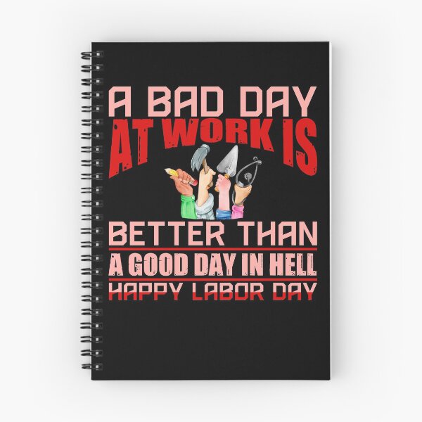 Item preview, A BAD DAY AT WORK IS BETTER THAN A GOOD DAY IN HELL HAPPY LABOR DAY designed and sold by eajob.