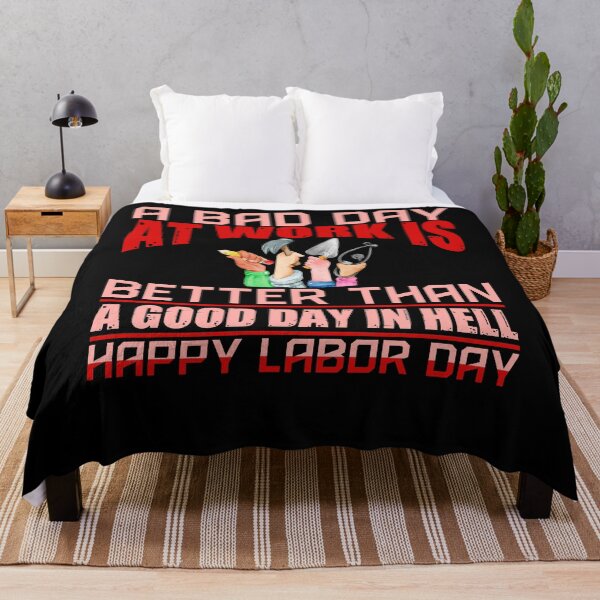 Item preview, A BAD DAY AT WORK IS BETTER THAN A GOOD DAY IN HELL HAPPY LABOR DAY designed and sold by eajob.
