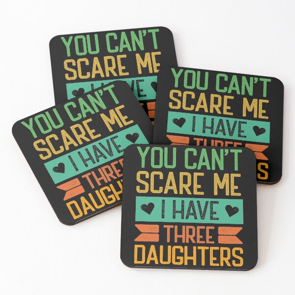 Item preview, You Can't Scare Me I Have Three Daughters - Proud Dad and Mom Of 3 Daughters designed and sold by Betadesign77.