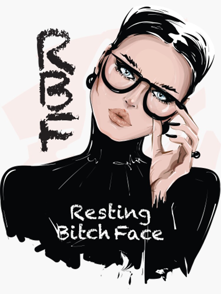 "Resting Bitch Face Resting Bitch Face " Sticker For Sale By KgieHogze ...