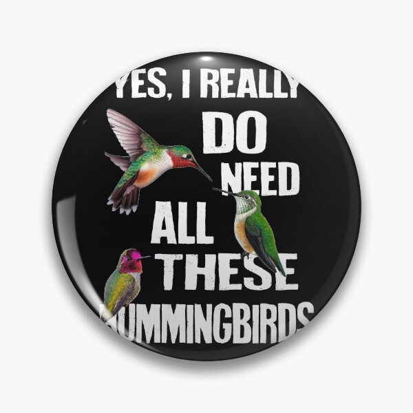 Item preview, Yes, I really Do Need all these hummingbirds designed and sold by LeHongTien.