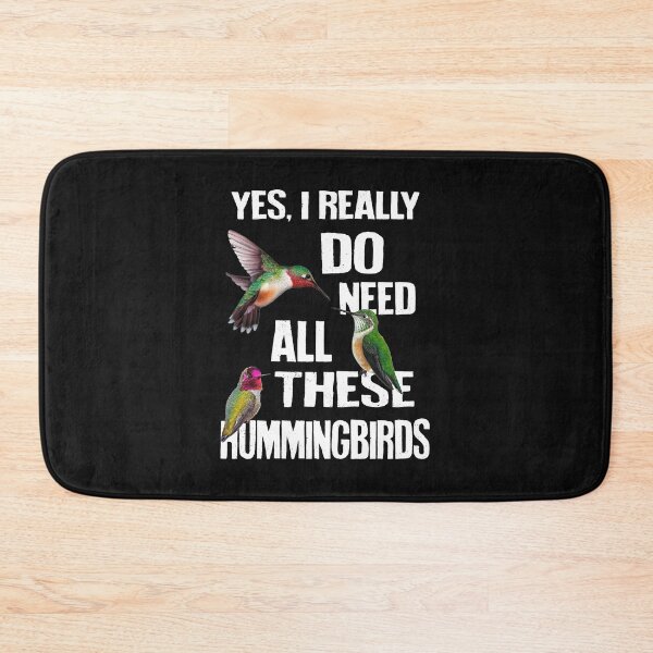Item preview, Yes, I really Do Need all these hummingbirds designed and sold by LeHongTien.
