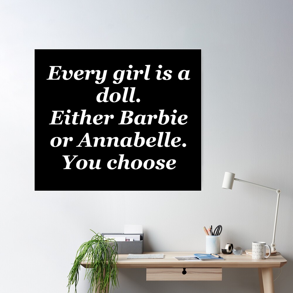 Every Girl Is A Doll. Either Barbie Or Annabelle.  Attitude quotes for  girls, Beautiful girl quotes, Tough girl quotes