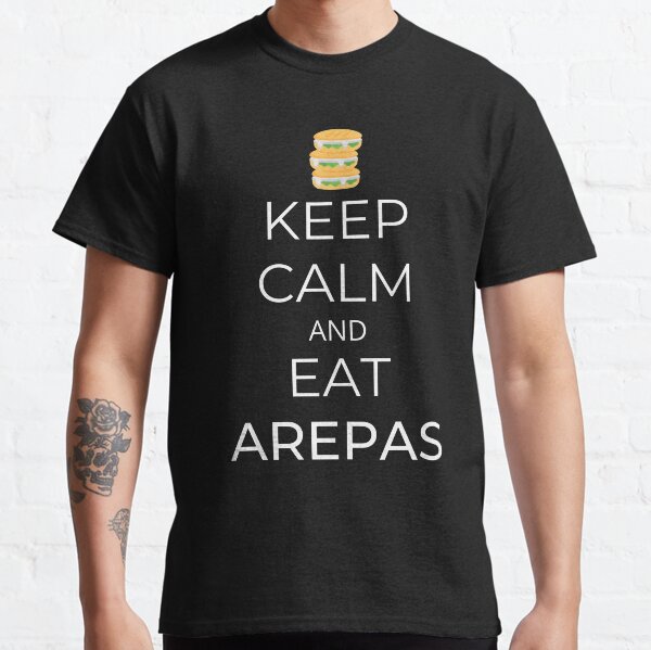 Keep Calm And Eat Arepas Classic T-Shirt