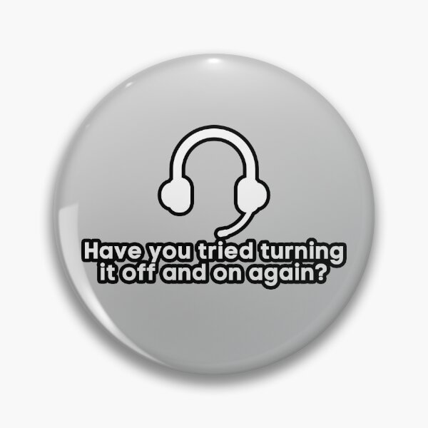 Item preview, Have You Tried Turning It Off And On Again? | IT Support designed and sold by thanksgeek.