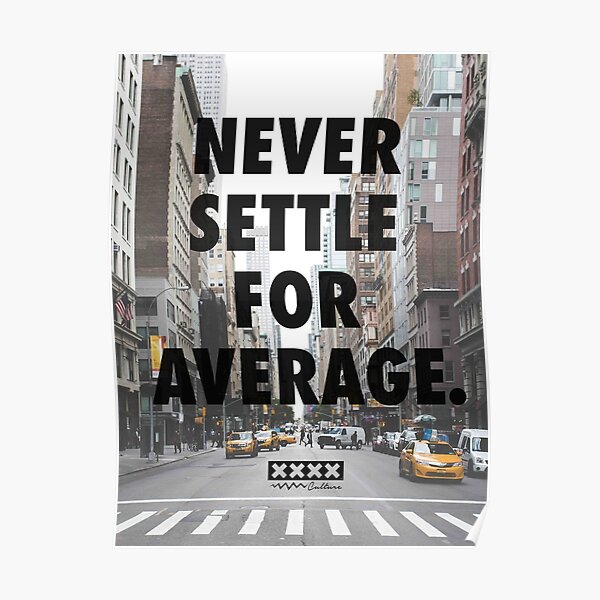 Never Settle For Average Poster