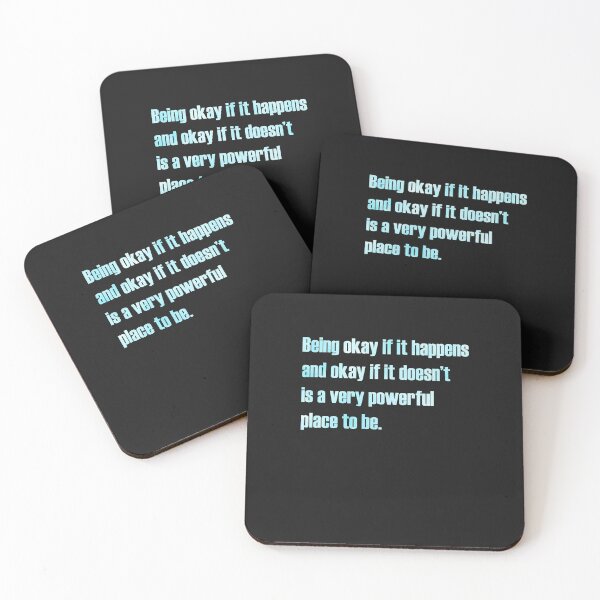 Item preview, Being Okay if it Happens and Okay if it doesn't is a very powerful place to be. designed and sold by FabulousTeeClub.