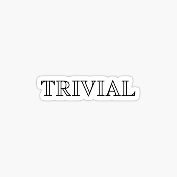 Item preview, Trivial designed and sold by Designsanity.
