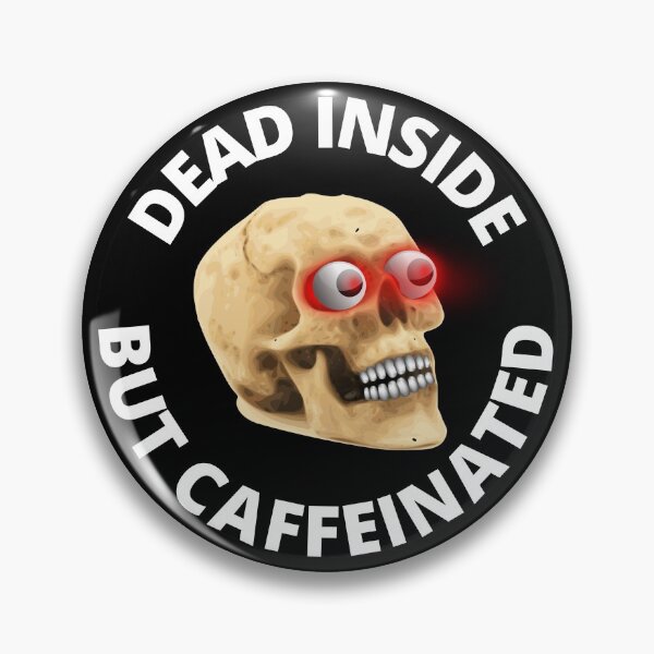Item preview, Dead Inside but Caffeinated Skull designed and sold by RGRamsey.