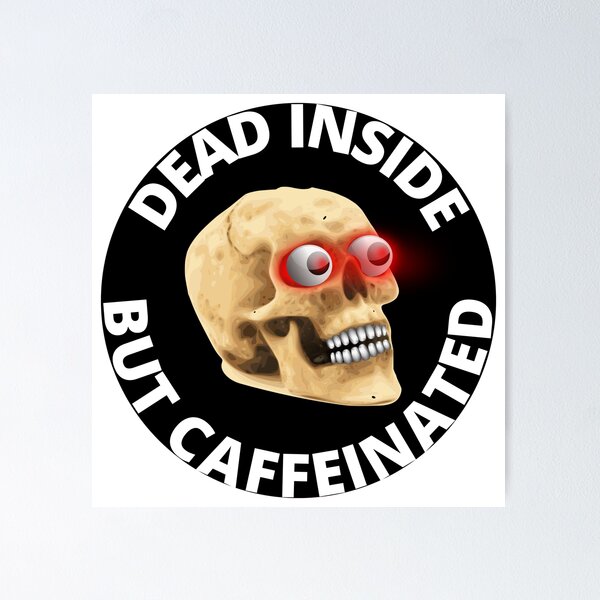 Item preview, Dead Inside but Caffeinated Skull designed and sold by RGRamsey.