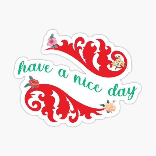 have-a-nice-day-at-work-sticker-for-sale-by-jalal-ai48-redbubble