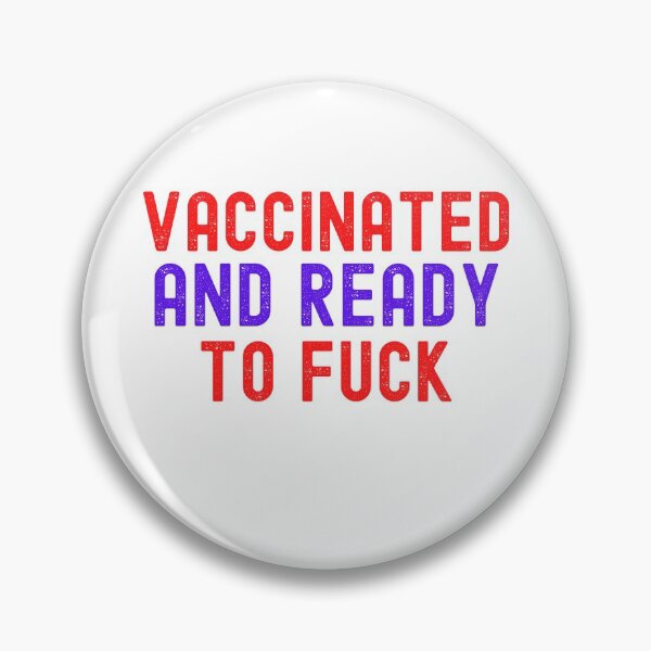 Item preview, Vaccinated And Ready To Fuck designed and sold by GraphicDesign15.