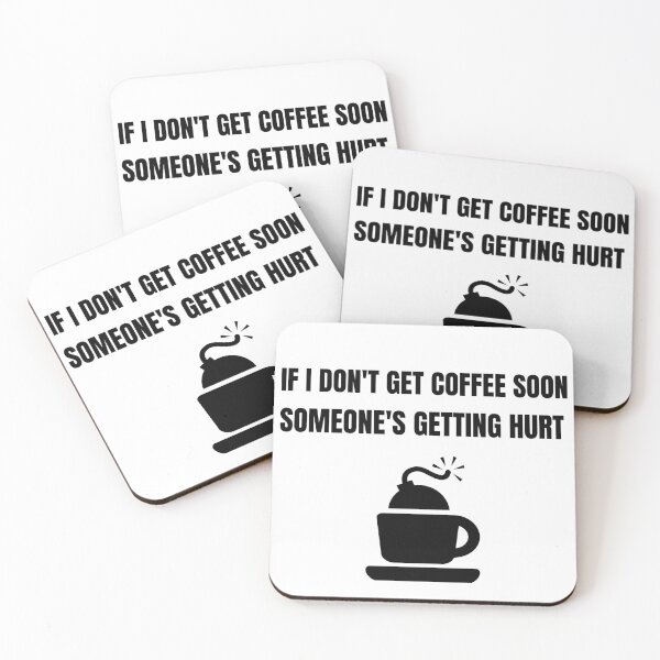 Item preview, If I Don't Get Coffee Soon Someone's Getting Hurt designed and sold by TAPDesigns.
