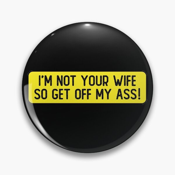 Item preview, I'm Not Your Wife So Get Off My Ass Funny Bumper designed and sold by Sour Soul.