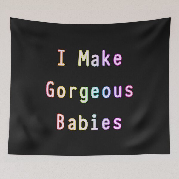 Item preview, I Make Gorgeous Babies designed and sold by KATKattalestv.