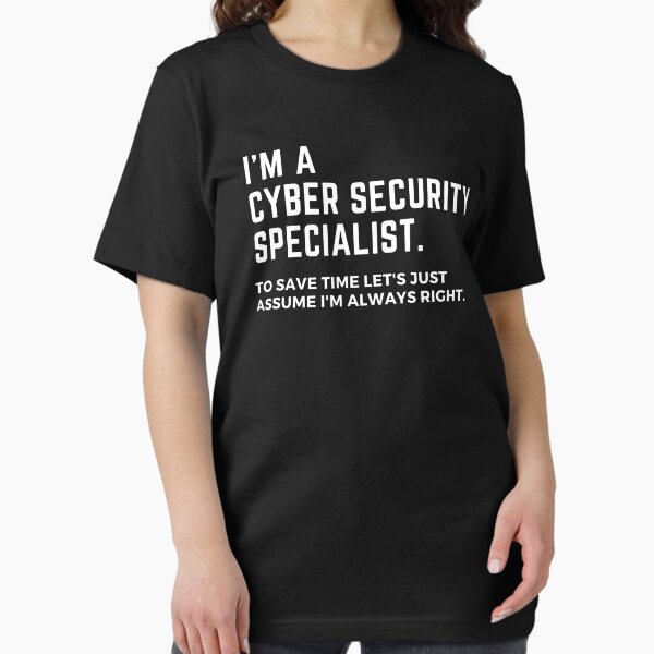 Item preview, I'm A Cyber Security Specialist. To Save Time Let's Just Assume I'm Always Right designed and sold by Youcan2.