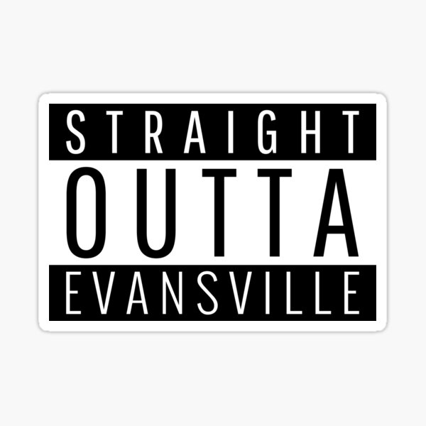 Item preview, Straight Outta Evansville Indiana  designed and sold by Teelogic.