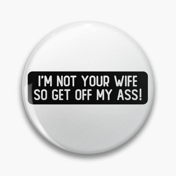Item preview, I'm Not Your Wife So Get Off My Ass Cool Biker designed and sold by Sour Soul.