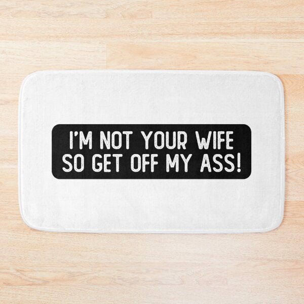 Item preview, I'm Not Your Wife So Get Off My Ass Cool Biker designed and sold by Sour Soul.