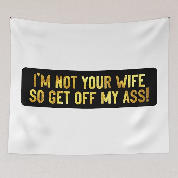 Item preview, I'm Not Your Wife So Get Off My Ass Cool Helmet designed and sold by Sour Soul.