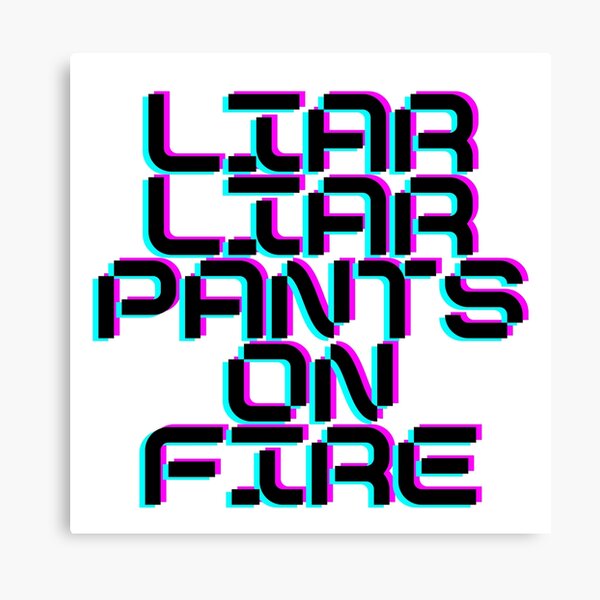 Liar Liar Canvas Prints Redbubble